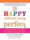 Be Happy Without Being Perfect (MP3): How to Break Free from the Perfection Deception